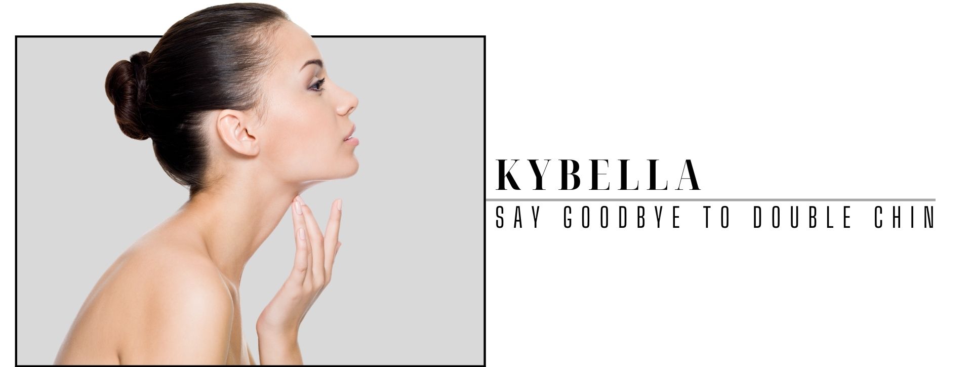 Woman touches her skin with words saying: Kybellla | say goodbye to double chin, offered at SkinSuite RX.